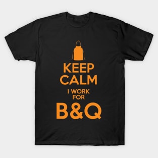 Keep Calm I work for B&Q T-Shirt